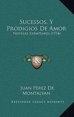 Sucessos, Y Prodigios De Amor - Juan Perez De Montalvan (author)