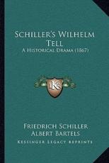 Schiller's Wilhelm Tell - Friedrich Schiller (author), Albert Bartels (editor)
