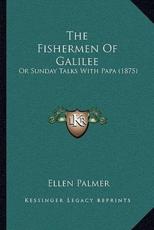 The Fishermen Of Galilee - Ellen Palmer (author)