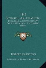 The School Arithmetic - Robert Johnston (author)