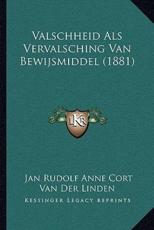 Valschheid Als Vervalsching Van Bewijsmiddel (1881) - Jan Rudolf Anne Cort Van Der Linden (author)