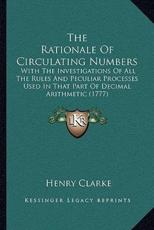 The Rationale Of Circulating Numbers - Henry Clarke (author)
