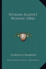 Woman Against Woman (1866) - Florence Marryat (author)
