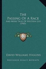 The Passing Of A Race - David Williams Higgins (author)