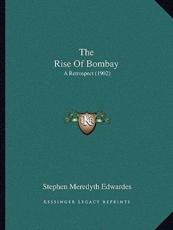 The Rise Of Bombay - Stephen Meredyth Edwardes (author)