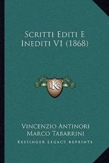 Scritti Editi E Inediti V1 (1868) - Vincenzio Antinori, Marco Tabarrini (editor)