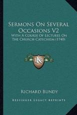 Sermons On Several Occasions V2 - Richard Bundy (author)