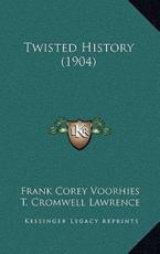 Twisted History (1904) - Frank Corey Voorhies, T Cromwell Lawrence (illustrator)