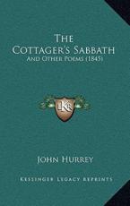 The Cottager's Sabbath - John Hurrey (author)