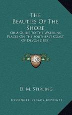 The Beauties Of The Shore - D M Stirling (author)