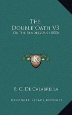 The Double Oath V3 - E C De Calabrella (author)