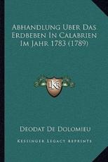 Abhandlung Uber Das Erdbeben In Calabrien Im Jahr 1783 (1789) - Deodat De Dolomieu