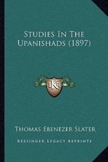 Studies In The Upanishads (1897) - Thomas Ebenezer Slater (author)