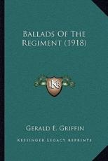 Ballads Of The Regiment (1918) - Gerald E Griffin (author)