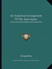 An Analytical Arrangement Of The Apocalypse - Richard Roe (author)