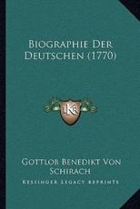 Biographie Der Deutschen (1770) - Gottlob Benedikt Von Schirach