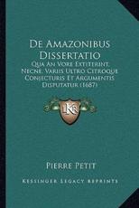 De Amazonibus Dissertatio - Pierre Petit
