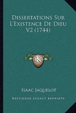 Dissertations Sur L'Existence De Dieu V2 (1744) - Isaac Jaquelot (author)