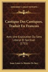 Cantique Des Cantiques, Traduit En Francois - Isaac-Louis Le Maistre De Sacy