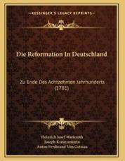 Die Reformation In Deutschland - Heinrich Josef Watteroth (author), Joseph Kreutzenstein (author), Anton Ferdinand Von Geissau (author)