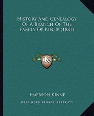 History And Genealogy Of A Branch Of The Family Of Kinne (1881) - Emerson Kinne (author)