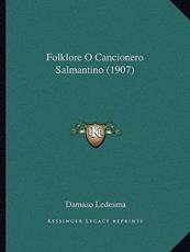 Folklore O Cancionero Salmantino (1907) - Damaso Ledesma (author)