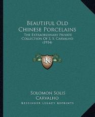 Beautiful Old Chinese Porcelains - Solomon Solis Carvalho