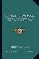 Guy Hamilton Scull - Henry Jay Case (author)