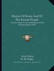 History Of Rome And Of The Roman People - Victor Duruy, M M Ripley (translator), John Pentland Mahaffy (editor)