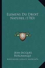 Elemens Du Droit Naturel (1783) - Jean-Jacques Burlamaqui