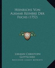 Heinrichs Von Alkmar Reineke Der Fuchs (1752) - Johann Christoph Gottsched