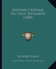 Histoire Critique Du Vieux Testament (1685) - Richard Simon (author)