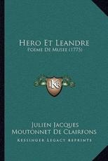 Hero Et Leandre - Julien Jacques Moutonnet De Clairfons (author)
