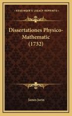 Dissertationes Physico-Mathematic (1732) - James Jurin (author)