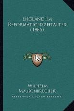 England Im Reformationszeitalter (1866) - Wilhelm Maurenbrecher (author)