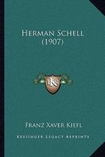 Herman Schell (1907) - Franz Xaver Kiefl (author)