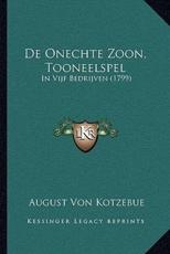 De Onechte Zoon, Tooneelspel - August Von Kotzebue (author)
