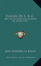 Elegies De L. B. C. - Jean Bernard Le Blanc (author)