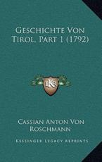 Geschichte Von Tirol, Part 1 (1792) - Cassian Anton Von Roschmann (author)