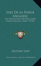 Idee De La Poesie Angloise - Antoine Yart (author)