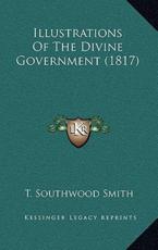 Illustrations Of The Divine Government (1817) - T Southwood Smith (author)