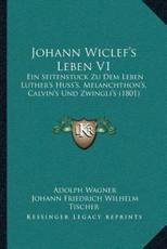 Johann Wiclef's Leben V1 - Adolph Wagner, Johann Friedrich Wilhelm Tischer