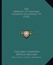 The Memoirs Of Giacomo Casanova Di Seingalt V7 (1922) - Giacomo Casanova (author), Arthur Machen (translator)