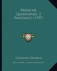 Prediche Quaresimali, E Panegirici (1797) - Giovanni Granelli (author)