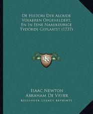 De Histori Der Aloude Volkeren Opgeheldert, En In Eene Naaukeurige Tydorde Geplaatst (1737) - Sir Isaac Newton, Abraham De Vryer
