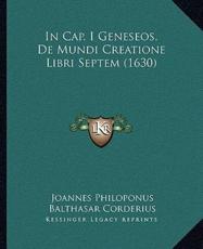 In Cap. I Geneseos, De Mundi Creatione Libri Septem (1630) - Joannes Philoponus (author), Balthasar Corderius (translator)