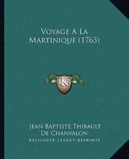 Voyage A La Martinique (1763) - Jean Baptiste Thibault De Chanvalon (author)