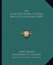 The Complete Works Of John Davies Of Hereford (1878) - John Davies, Alexander B Grosart (editor)