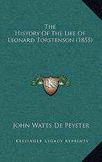 The History Of The Life Of Leonard Torstenson (1855) - John Watts De Peyster