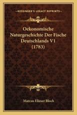 Oekonomische Naturgeschichte Der Fische Deutschlands V1 (1783) - Marcus Elieser Bloch
